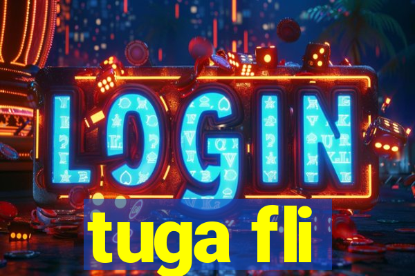 tuga fli